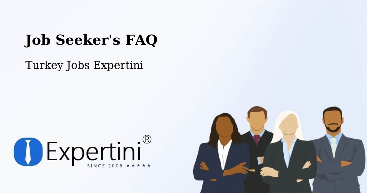 Job Seeker FAQ – Beydağ - Turkey Jobs Expertini